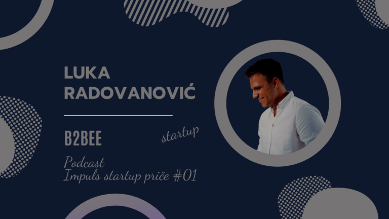 Podcast Impuls Startup Priče: #01 Luka Radovanović, Co - Founder & COO at B2Bee