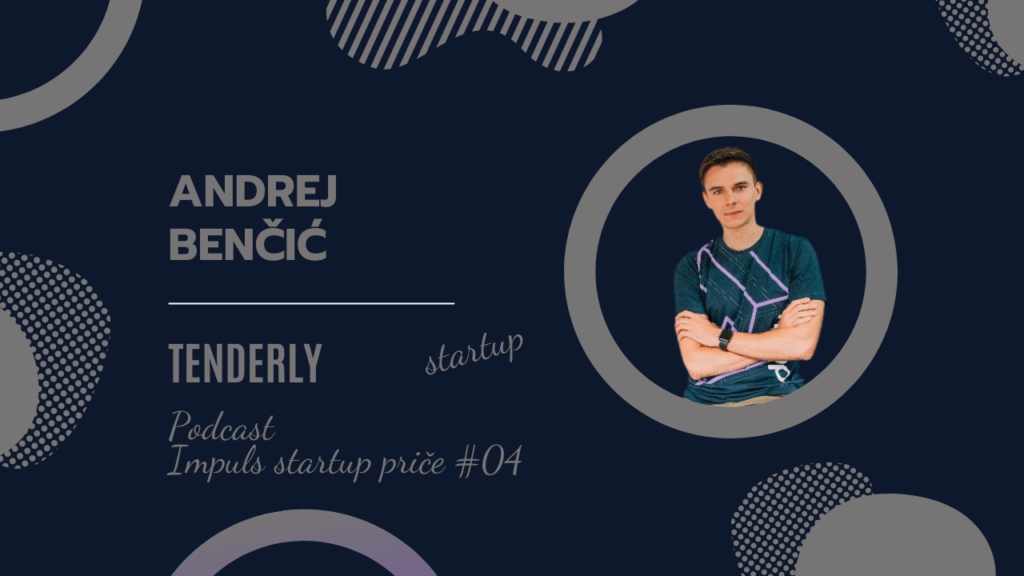 Podcast Impuls Startup Priče: #04 Andrej Benčić, CEO Startup Tenderly