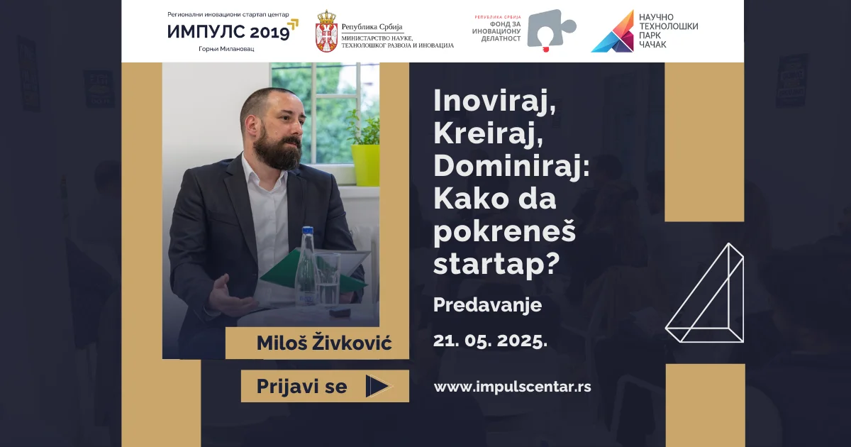 Impuls 2019 predavanje "Inovairaj kreiraj dominiraj: Kako da pokreneš startap?" - predavač Milož Živković, direktor Regionalnog inovacionog startap centra Impuls 2019